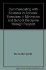 Communicating With Students in Schools : Exercises in Motivation and School Discipline Through Rapport - Book