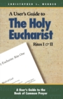 A User's Guide to The Holy Eucharist Rites I & II - Book