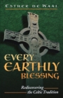 Every Earthly Blessing : Rediscovering the Celtic Tradition - Book