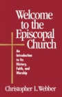 Welcome to the Episcopal Church : An Introduction to Its History, Faith, and Worship - Book