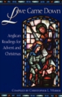 Love Came Down : Anglican Readings for Advent and Christmas - Book