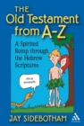 The Old Testament from A-Z : A Spirited Romp Through the Hebrew Scriptures - Book