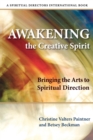 Awakening the Creative Spirit : Bringing the Arts to Spiritual Direction - Book