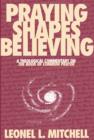 Praying Shapes Believing : A Theological Commentary on The Book of Common Prayer - eBook