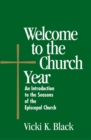 Welcome to the Church Year : An Introduction to the Seasons of the Episcopal Church - eBook