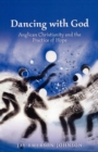 Dancing with God : Anglican Christianity and the Practice of Hope - eBook