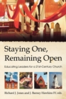 Staying One, Remaining Open : Educating Leaders for a 21st Century Church - eBook