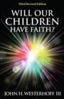 Will Our Children Have Faith? : Third Revised Edition - eBook