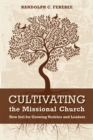 Cultivating the Missional Church : New Soil for Growing Vestries and Leaders - eBook