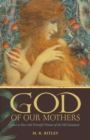 God of Our Mothers : Face to Face with Powerful Women of the Old Testament - eBook