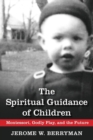 The Spiritual Guidance of Children : Montessori, Godly Play, and the Future - Book