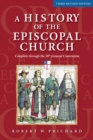 A History of the Episcopal Church - Third Revised Edition : Complete through the 78th General Convention - Book