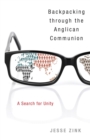 Backpacking Through the Anglican Communion : A Search for Unity - Book