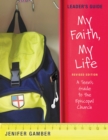 My Faith, My Life, Leader's Guide Revised Edition : A Teen's Guide to the Episcopal Church - eBook