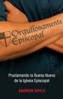 Orgullosamente Episcopal (Edicion espanol) : Proclamando la Buena Nueva de la Iglesia Episcopal - eBook