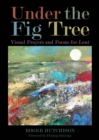 Under the Fig Tree : Visual Prayers and Poems for Lent - Book