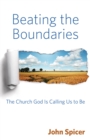 Beating the Boundaries : The Church God Is Calling Us to Be - Book
