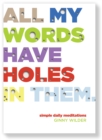 All My Words Have Holes in Them : Simple Daily Meditations - eBook