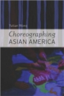 Choreographing Asian America - Book