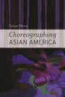 Choreographing Asian America - eBook