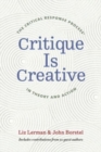 Critique Is Creative : The Critical Response Process® in Theory and Action - Book