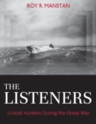 The Listeners : U-boat Hunters During the Great War - eBook