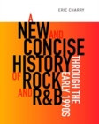 A New and Concise History of Rock and R&B through the Early 1990s - Book
