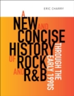 A New and Concise History of Rock and R&B through the Early 1990s - eBook