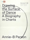 Drawing the Surface of Dance : A Biography in Charts - Book
