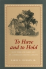 To Have and to Hold : Slave Work and Family Life in Antebellum South Carolina - Book