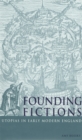 Founding Fictions : Utopias in Early Modern England - Book