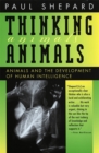 Thinking Animals : Animals and the Development of Human Intelligence - Book