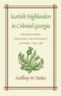 Scottish Highlanders in Colonial Georgia : The Recruitment, Emigration, and Settlement at Darien, 1735-1748 - eBook