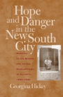 Hope and Danger in the New South City : Working-Class Women and Urban Development in Atlanta, 1890-1940 - eBook