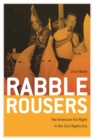 Rabble Rousers : The American Far Right in the Civil Rights Era - Book
