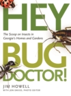 Hey, Bug Doctor! : The Scoop on Insects in Georgia's Homes and Gardens - Book