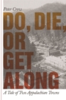 Do, Die, or Get Along : A Tale of Two Appalachian Towns - Book
