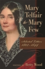 Mary Telfair to Mary Few : Selected Letters, 1802-1844 - Book