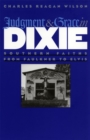 Judgment and Grace in Dixie : Southern Faiths from Faulkner to Elvis - Book