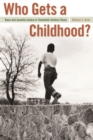 Who Gets a Childhood? : Race and Juvenile Justice in Twentieth-century Texas - Book