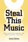 Steal This Music : How Intellectual Property Law Affects Musical Creativity - eBook