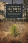 Conserving Southern Longleaf : Herbert Stoddard and the Rise of Ecological Land Management - Book
