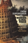 From Superpower to Besieged Global Power : Restoring World Order after the Failure of the Bush Doctrine - eBook