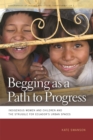 Begging as a Path to Progress : Indigenous Women and Children and the Struggle for Ecuador's Urban Spaces - eBook