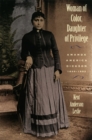 Woman of Color, Daughter of Privilege : Amanda America Dickson, 1849-1893 - eBook