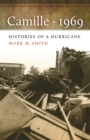 Camille, 1969 : Histories of a Hurricane - eBook
