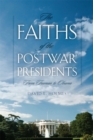 The Faiths of the Postwar Presidents : From Truman to Obama - eBook