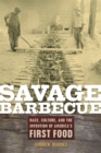 Savage Barbecue : Race, Culture, and the Invention of America's First Food - eBook