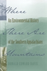 Where There Are Mountains : An Environmental History of the Southern Appalachians - eBook