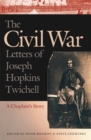 The Civil War Letters of Joseph Hopkins Twichell : A Chaplain's Story - Book